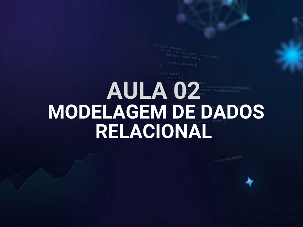 Aula 02 – Modelagem de Dados Relacional