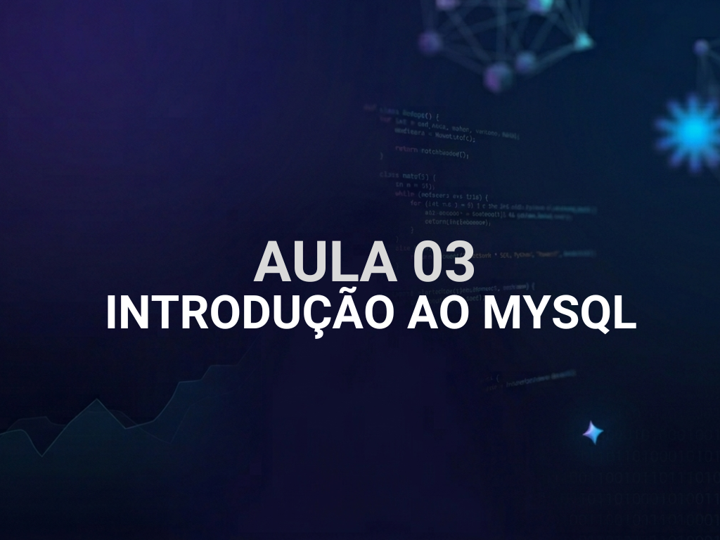 Aula 03 – Introdução ao MySQL